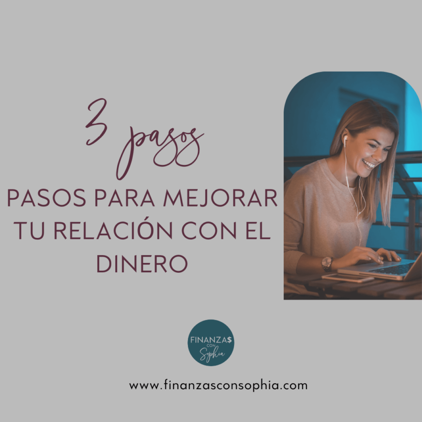 Blog #62- 3 pasos para mejorar tu relación con el dinero